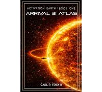 Activation Earth - First Edition: Arrival 3I/Atlas (Activation Earth Trilogy)