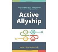 Active Allyship: Embracing a practice of inclusion to transform workplace culture