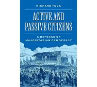 Active and Passive Citizens: A Defense of Majoritarian Democracy (The University Center for Human Values Series)