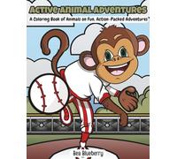 Active Animal Adventures: A Coloring Book of Animals on Fun, Action-Packed Adventures (Epic Coloring Adventures)