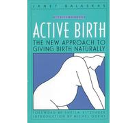 Active Birth - Revised Edition: The New Approach to Giving Birth Naturally (Revised) (Non)