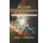 Active Consciousness: Awakening the Power Within