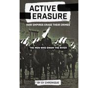 ACTIVE ERASURE: How Empires Erase Their Crimes: Volume II: The Men Who Swam The River