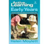 Active Learning in the Early Years: Focuses on teaching and learning and its practical implications for early years practice: 4 (Learning and Teaching in the Early Years)