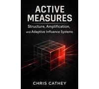 Active Measures: Structure, Amplification, and Adaptive Influence Systems