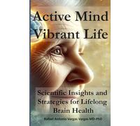 Active Mind, Vibrant Life: Scientific Insights and Strategies for Lifelong Brain Health (Brain and Society)