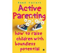 Active Parenting: How to Raise Your Child to Be Positive