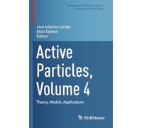 Active Particles, Volume 4: Theory, Models, Applications (Modeling and Simulation in Science, Engineering and Technology)