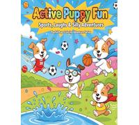 Active Puppy Fun - Sports, Laughs & Silly Adventures: Fun and Easy Coloring Book for Kids Ages 4-7 | Playful Dogs in Sports, Swimming, and Funny ... (Playful Pups Coloring Adventure Series)