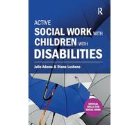 Active Social Work with Children with Disabilities (Critical Skills for Social Work)