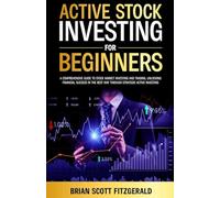 Active Stock Investing for Beginners: A Comprehensive Guide to Stock Market Investing and Trading, Unlocking Financial Success in The Best Way Through Strategic Active Investing: 5 (How to Make Money)