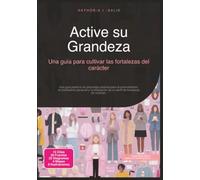 Active su Grandeza: Una guía para cultivar las fortalezas del carácter (Psicología)
