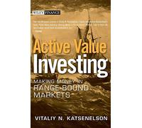 Active Value Investing: Making Money in Range-Bound Markets: 293 (Wiley Finance)