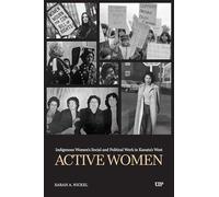 Active Women: Indigenous Women's Social and Political Work in Kanata's West