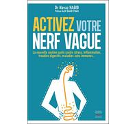 Activez votre nerf vague: Contre le stress, l'inflammation, les troubles digestifs, les maladies auto-immunes