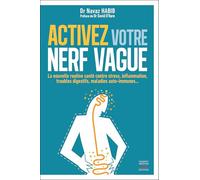 Activez votre nerf vague: Contre le stress, l'inflammation, les troubles digestifs, les maladies auto-immunes