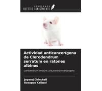 Actividad anticancerígena de Clerodendrum serratum en ratones albinos: Clerodendrum serratum, una planta anticancerígena