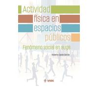 Actividad física en espacios públicos: Fenómeno social en auge (EDUCACION FISICA)