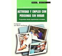 Actividad y empleo con personas sin hogar: Propuestas desde experiencias europeas (Educación y empleo)