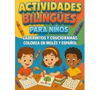 Actividades Bilingües para Niños: Laberintos, Crucigramas y Dibujos para Colorear en Inglés y Español: Aprende jugando con más de 50 actividades ... concentración y creatividad en dos idiomas