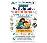 Actividades cotidianas que conectan: Cuadernillo 7: Guía práctica para transformar rutinas de casa y terapia en oportunidades de conexión (Atención que conecta)