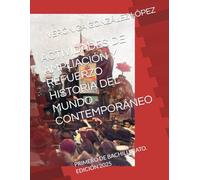 ACTIVIDADES DE AMPLIACIÓN Y REFUERZO HISTORIA DEL MUNDO CONTEMPORÁNEO: PRIMERO DE BACHILLERATO. EDICIÓN 2025