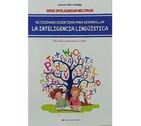 Actividades divertidas para desarrollar la inteligencia lingüística.Para niños y niñas entre 6 y 9 años.Serie inteligencias múltiples. | Antonio Vallé