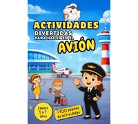 Actividades divertidas para hacer en el avión para niños entre 5, 6 y 7 años: Tema de aviones y aeropuertos. Juegos y pasatiempos. Entretenidos y educativos. Curiosidades.