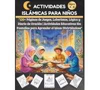 ACTIVIDADES ISLÁMICAS para Niños: Mi gran libro de actividades: Colorea, aprende y crece. ¡El regalo perfecto para Ramadán y para cada día del año!