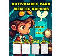 ACTIVIDADES PARA MENTES RAPIDAS: ACELERA TU MENTE, SOPAS DE LETRAS, UNIR PUNTOS, FORMAS Y LABERINTOS.
