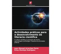 Actividades práticas para o desenvolvimento da literacia científica: A cultura científica no processo de ensino-aprendizagem da Biologia: Proposta de actividades práticas