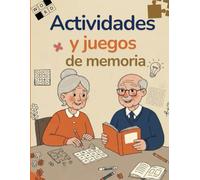 Actividades y juegos de memoria: Un libro de actividades divertidas para personas mayores para estimular la mente y combatir el olvido