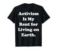 Activism Is My Rent For Living On Earth Camiseta