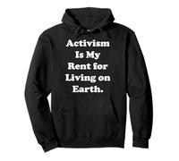 Activism Is My Rent For Living On Earth Sudadera con Capucha