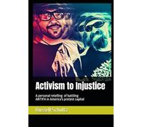 Activism to Injustice: A personal story of battling ANTIFA in America's protest capital