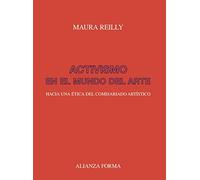 Activismo en el mundo del arte: Hacia una ética del comisariado artístico (Alianza forma (AF))