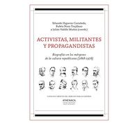 Activistas, militantes y propagandistas: Biografías en los márgenes de la cultura republicana (1868-1978) (Clásicos e inéditos del Derecho público español)