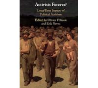Activists Forever?: Long-Term Impacts of Political Activism (Cambridge Studies in Contentious Politics)