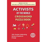 Activists of the World Crossword Puzzle Book: 100+ Inspiring Puzzles Celebrating Human Rights, Freedom & Change Makers (EXPLORE THE WORLD CROSSWORD SERIES)