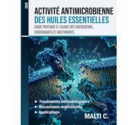 Activité Antimicrobienne des Huiles Essentielles: Guide pratique à l'usage des chercheurs, enseignants, doctorants et étudiants