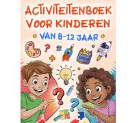 Activiteitenboek voor kinderen van 8-12 jaar: Puzzelboek met Woordzoekers, Kruiswoordpuzzels, Sudoku, Doolhoven, Tekenles, Kleurplaten en Rekenspelletjes in één boek