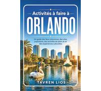 Activités à faire à ORLANDO: Un guide des lieux méconnus, des sites populaires, des activités de plein air et des expériences culturelles