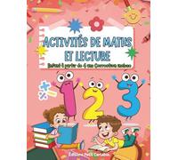 Activités de Maths et Lecture à partir de 4 ans: Exercices progressifs avec corrections incluses | Préparation au CP : lire, écrire et compter en s’amusant