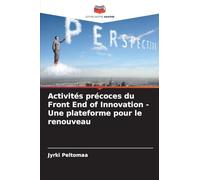 Activités précoces du Front End of Innovation - Une plateforme pour le renouveau