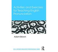 Activities and Exercises for Teaching English Pronunciation