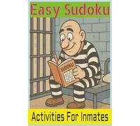 Activities For Inmates: 200 Easy Sudoku Puzzles. Brain Exercise For Prisoners. 6x9. Instructions And Solutions Included.