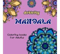 Activities Mandala Coloring Book: For Adult Woman Gilts Relaxation