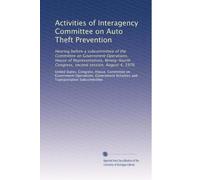 Activities of Interagency Committee on Auto Theft Prevention: Hearing before a subcommittee of the Committee on Government Operations, House of ... Congress, second session, August 4, 1976