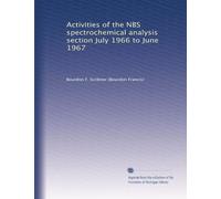Activities of the NBS spectrochemical analysis section July 1966 to June 1967