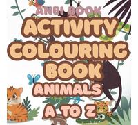 ACTIVITY AND COLOURING BOOK ANIMALS A TO Z